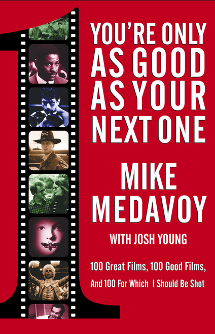 You're Only as Good as Your Next One (100 Great Films, 100 Good Films, and 100 for Which I Should Be Shot) by Mike Medavoy, Josh Young, 9780743400558