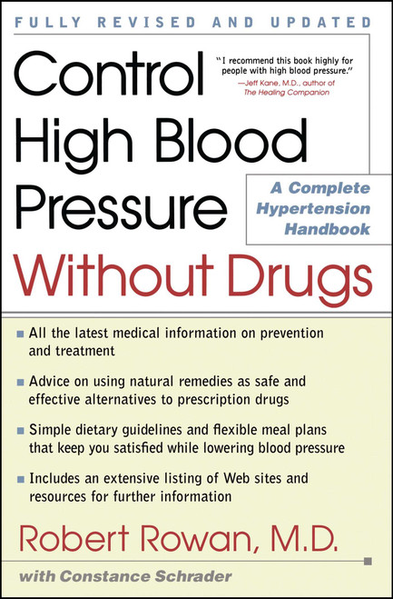 Control High Blood Pressure Without Drugs (A Complete Hypertension Handbook) by Robert Rowan, Constance Schrader, 9780684873282