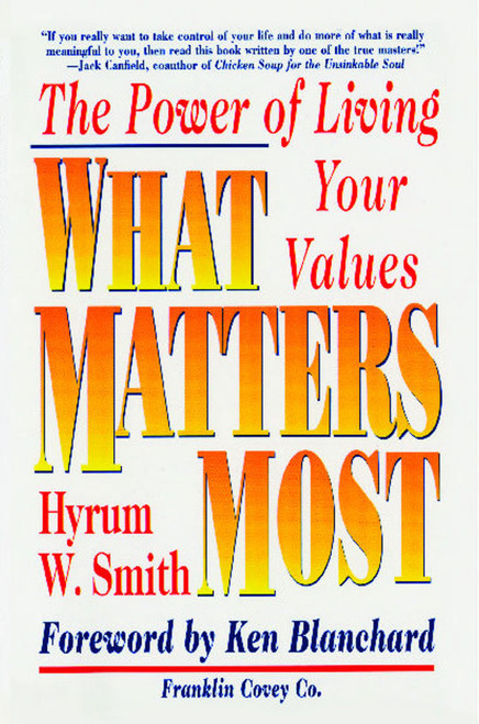 What Matters Most (The Power of Living Your Values) by Hyrum W. Smith, 9780684872575