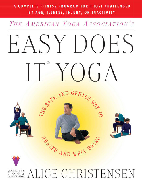 The American Yoga Associations Easy Does It Yoga (The Safe And Gentle Way To Health And Well Being) by Alice Christensen, 9780684848907
