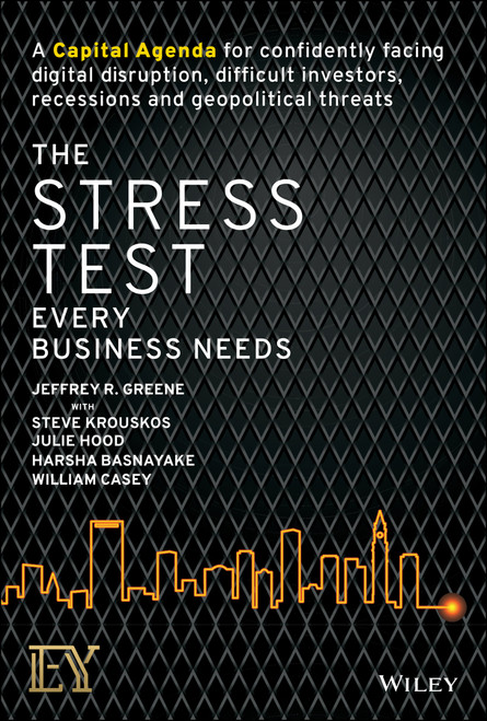 The Stress Test Every Business Needs by Jeffrey R. Greene, Steve Krouskos, Julie Hood, Harsha Basnayake, William Casey, 9781119417941