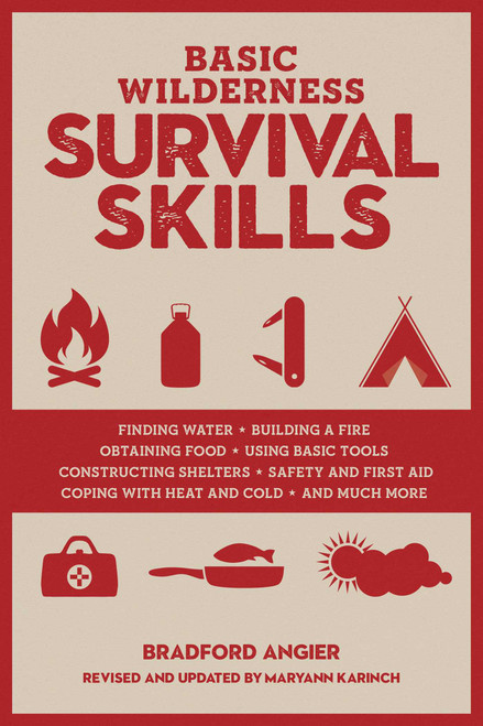 Basic Wilderness Survival Skills, Revised and Updated by Bradford Angier, Maryann Karinch, 9781493030408