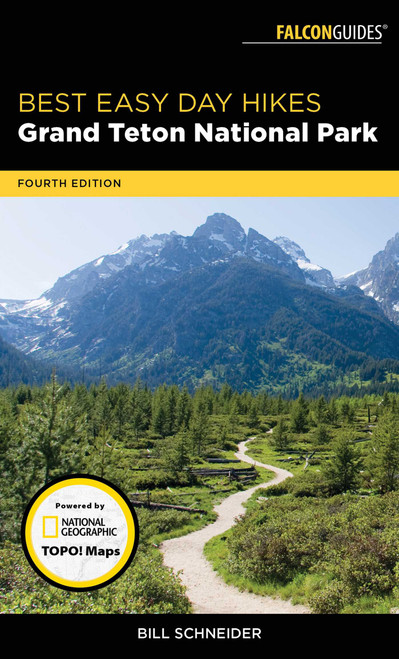 Best Easy Day Hikes Grand Teton National Park by Bill Schneider, 9781493030019