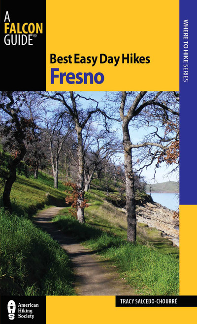 Best Easy Day Hikes Fresno by Tracy Salcedo, 9780762772803