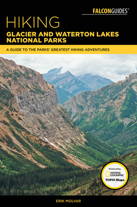 Hiking Glacier and Waterton Lakes National Parks by Erik Molvar, 9781493031481