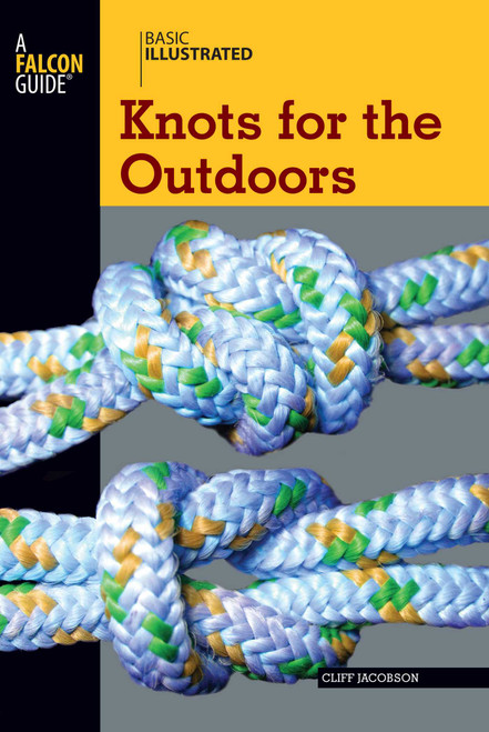 Basic Illustrated Knots for the Outdoors by Cliff Jacobson, Lon Levin, 9780762747610
