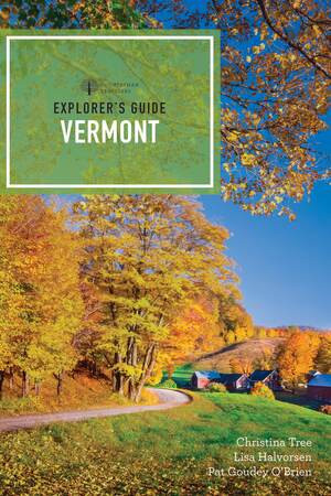 Explorer's Guide Vermont - 9781682681664 by Lisa Halvorsen, Pat Goudey O'Brien, Christina Tree, 9781682681664