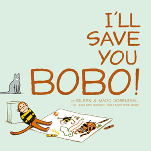 I'll Save You Bobo! by Eileen Rosenthal, Marc Rosenthal, 9781442403789