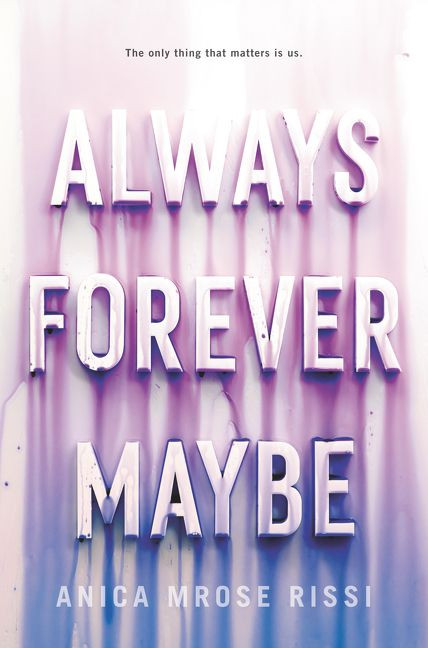 Always Forever Maybe by Anica Mrose Rissi, 9780062685285