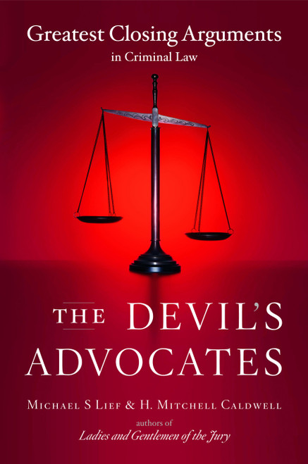 The Devil's Advocates (Greatest Closing Arguments in Criminal Law) by Michael S Lief, H. Mitchell Caldwell, 9780743246699