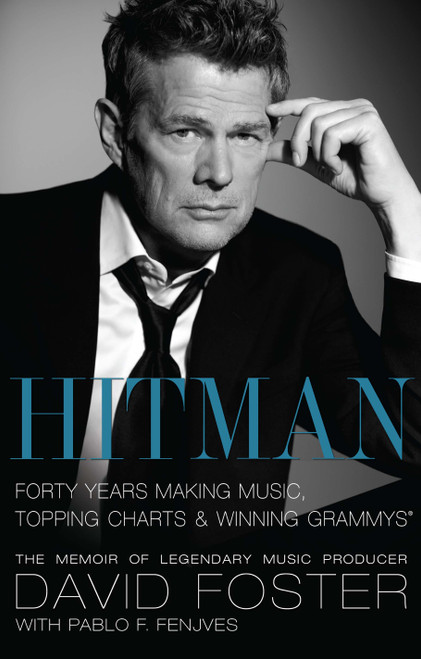 Hitman (Forty Years Making Music, Topping the Charts, and Winning Grammys) by David Foster, 9781439149508