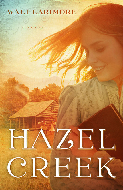 Hazel Creek (A Novel) by Walt Larimore, 9781439141823