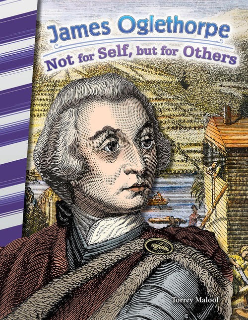 James Oglethorpe (Not for Self, but for Others) by Torrey Maloof, 9781493825554