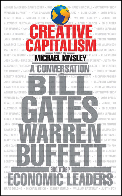 Creative Capitalism (A Conversation with Bill Gates, Warren Buffett, and Other Economic Leaders) by Michael Kinsley, Conor Clarke, 9781416599425