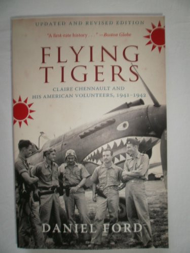 Flying Tigers (Claire Chennault and His American Volunteers, 1941-1942) by Daniel Ford, 9780061246555