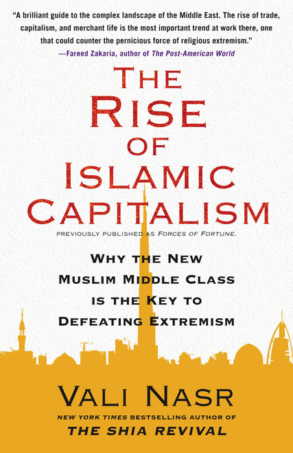 The Rise of Islamic Capitalism (Why the New Muslim Middle Class Is the Key to Defeating Extremism) by Vali Nasr, 9781416589693