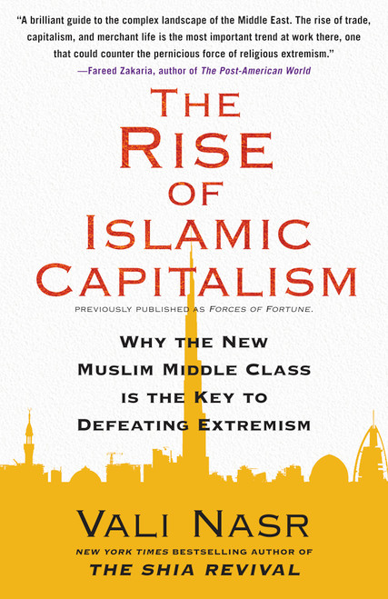 The Rise of Islamic Capitalism (Why the New Muslim Middle Class Is the Key to Defeating Extremism) by Vali Nasr, 9781416589693