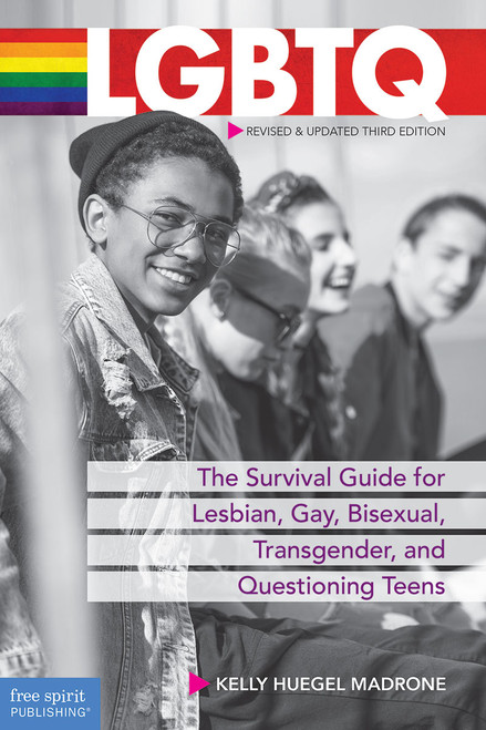 LGBTQ (The Survival Guide for Lesbian, Gay, Bisexual, Transgender, and Questioning Teens) by Kelly Huegel Madrone, 9781631983023