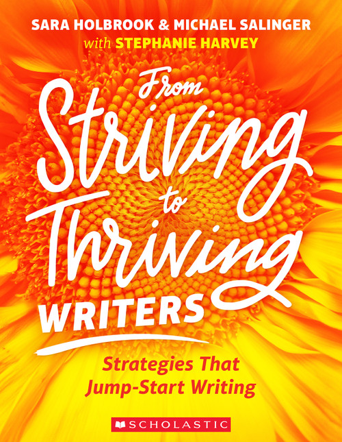 From Striving to Thriving Writers by Stephanie Harvey, Sara Holbrook, Michael Salinger, 9781338321685