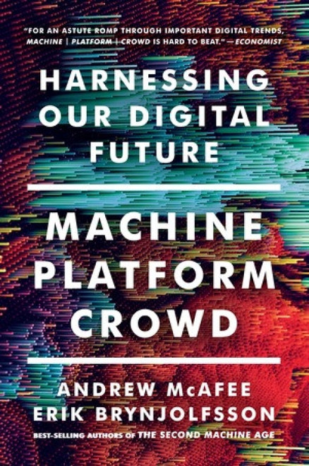 Machine, Platform, Crowd (Harnessing Our Digital Future) - 9780393356069 by Andrew McAfee, Erik Brynjolfsson