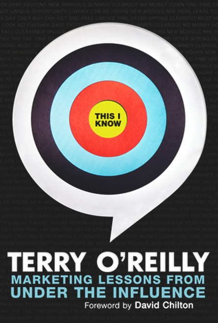 This I Know (Marketing Lessons from Under the Influence) by Terry O'Reilly, 9781641600149