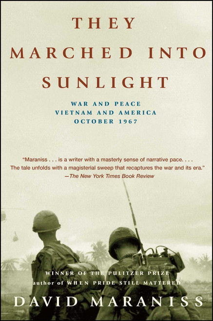 They Marched Into Sunlight (War and Peace Vietnam and America October 1967) by David Maraniss, 9780743261043