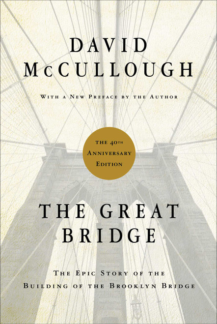 The Great Bridge (The Epic Story of the Building of the Brooklyn Bridge) by David McCullough, 9781451683233