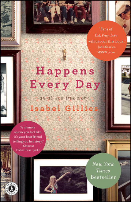 Happens Every Day (An All-Too-True Story) by Isabel Gillies, 9781439126622