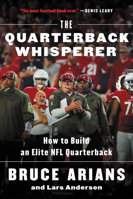 The Quarterback Whisperer (How to Build an Elite NFL Quarterback) - 9780316432245 by Bruce Arians, Lars Anderson