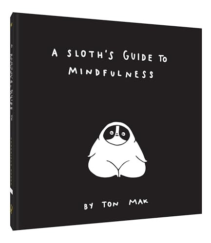 A Sloth's Guide to Mindfulness by Ton Mak, 9781452169460