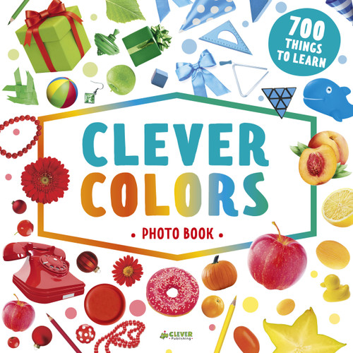 Clever Colors Photo Book (700 Things To Learn) by Clever Publishing, Olga Utkina, 9781948418379
