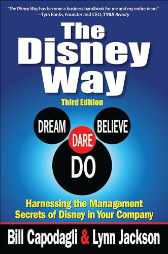 The Disney Way:Harnessing the Management Secrets of Disney in Your Company, Third Edition by Bill Capodagli, Lynn Jackson, 9781259583872