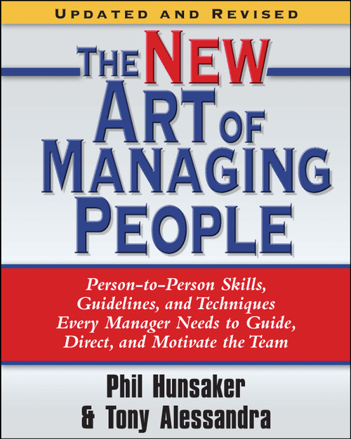 The New Art of Managing People, Updated and Revised by Tony Alessandra, Phillip L. Hunsaker, 9781416550624