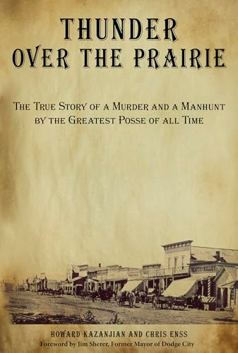 Thunder over the Prairie (The True Story Of A Murder And A Manhunt By The Greatest Posse Of All Time) by Chris Enss, Howard Kazanjian, 9780762744930
