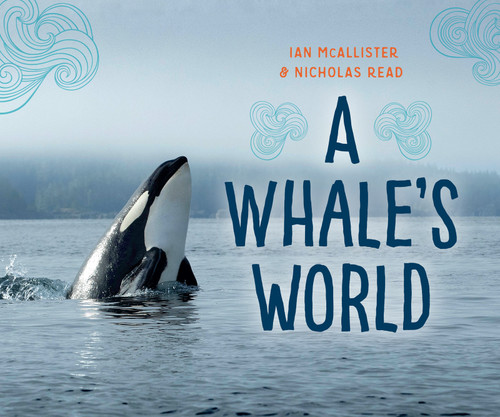 A Whale's World by Ian McAllister, Nicholas Read, 9781459812734