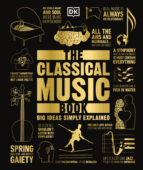 The Classical Music Book (Big Ideas Simply Explained) by DK, Katie Derham, 9781465473424