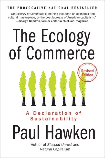 The Ecology of Commerce Revised Edition (A Declaration of Sustainability) by Paul Hawken, 9780061252792