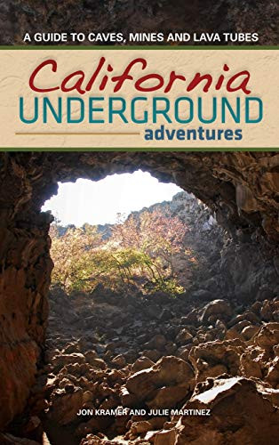 California Underground (A Guide to Caves, Mines and Lava Tubes) - 9781591938712 by Jon Kramer, 9781591938712