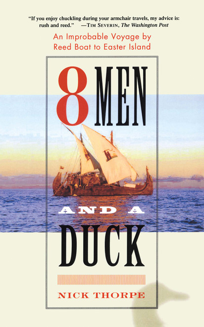 8 Men and a Duck (An Improbable Voyage by Reed Boat to Easter Island) by Nick Thorpe, 9780743243094