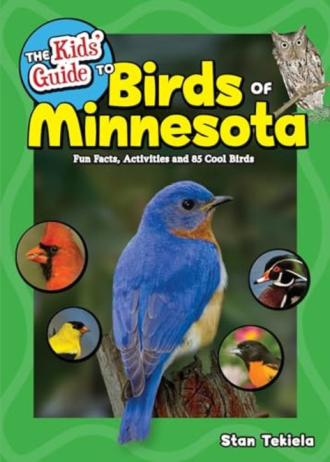 The Kids' Guide to Birds of Minnesota (Fun Facts, Activities and 85 Cool Birds) - 9781591938651 by Stan Tekiela