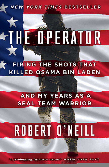 The Operator (Firing the Shots that Killed Osama bin Laden and My Years as a SEAL Team Warrior) by Robert O'Neill, 9781501145049