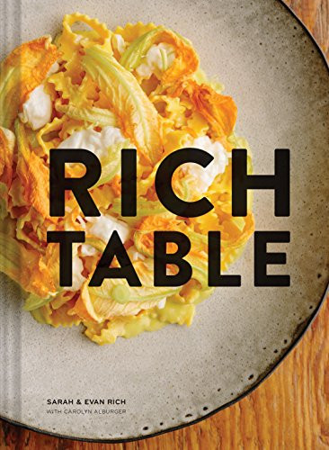 Rich Table (A Cookbook for Making Beautiful Meals at Home) by Sarah Rich, Evan Rich, Carolyn Alburger, Alanna Hale, 9781452156378