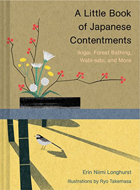 A Little Book of Japanese Contentments by Erin Niimi Longhurst, Ryo Takemasa, 9781452174136