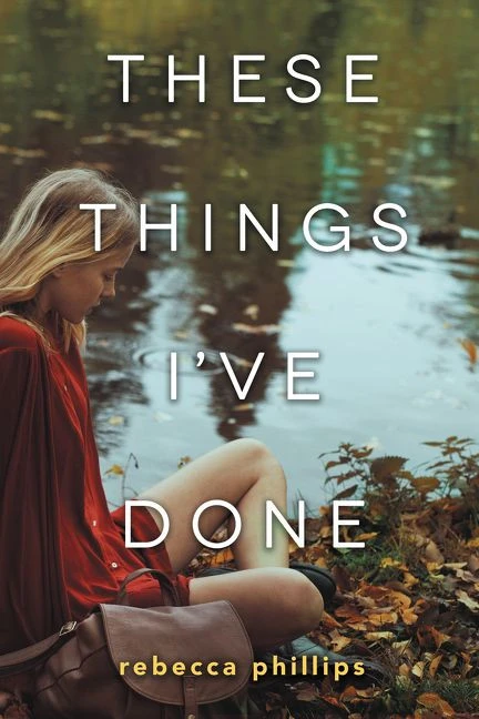 These Things I've Done - 9780062570918 by Rebecca Phillips