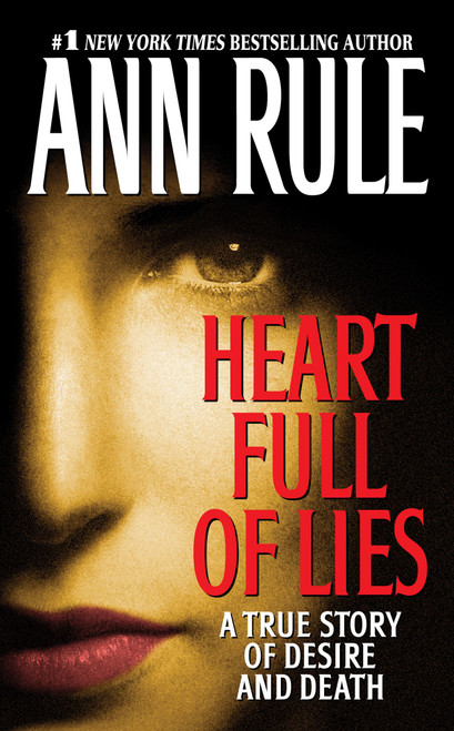 Heart Full of Lies (A True Story of Desire and Death) by Ann Rule, 9780743410137