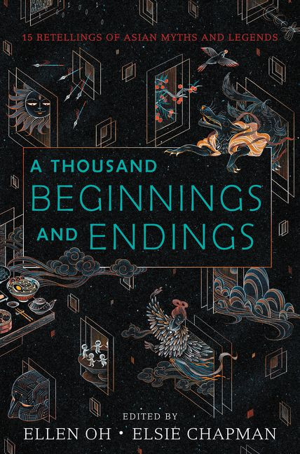 A Thousand Beginnings and Endings by Ellen Oh, Elsie Chapman, Renée Ahdieh, Sona Charaipotra, Preeti Chhibber, Roshani Chokshi, Aliette de Bodard, Julie Kagawa, Melissa de la Cruz, Rahul Kanakia, Lori M. Lee, E. C. Myers, Cindy Pon, Aisha Saeed, Shveta Thakrar, Alyssa Wong, 9780062671158
