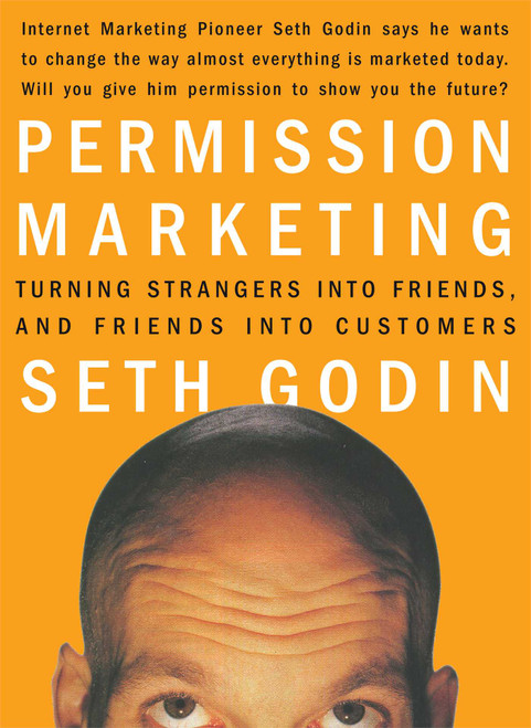 Permission Marketing (Turning Strangers Into Friends And Friends Into Customers) by Seth Godin, 9780684856360