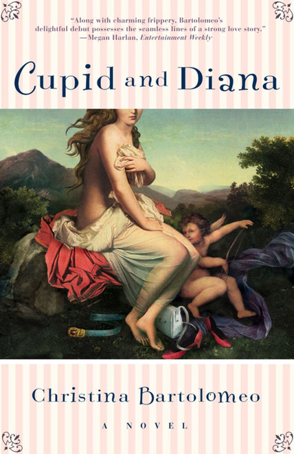 Cupid and Diana (A Novel) by Christina Bartolomeo, 9780684856223