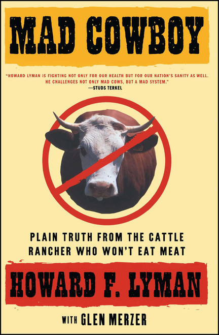 Mad Cowboy (Plain Truth from the Cattle Rancher Who Won't Eat Meat) by Howard F. Lyman, Glen Merzer, 9780684854465