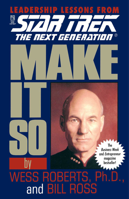 Make It So: Leadership Lessons from Star Trek: The Next Generation by Wess Roberts, Bill Ross, 9780671520984